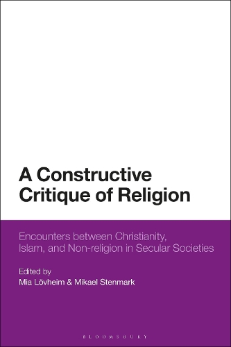 A Constructive Critique of Religion: Encounters between Christianity, Islam, and Non-religion in Secular Societies.