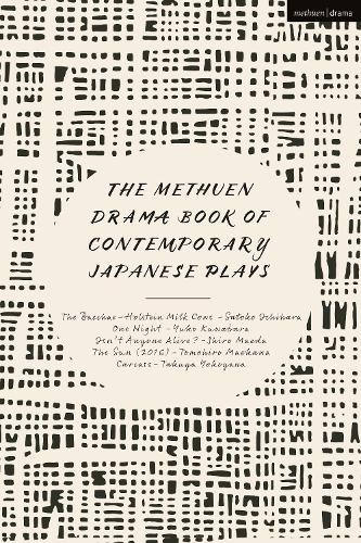 The Methuen Drama Book of Contemporary Japanese Plays: The Bacchae-Holstein Milk Cows; One Night; Isn't Anyone Alive?; The Sun; Carcass.