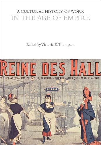 A Cultural History of Work in the Age of Empire.