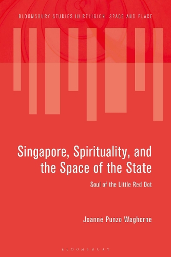 Singapore, Spirituality, and the Space of the State: Soul of the Little Red Dot.