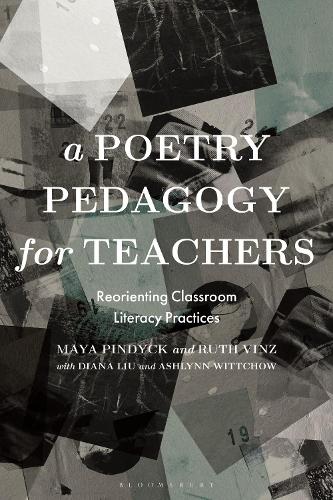 A Poetry Pedagogy for Teachers: Reorienting Classroom Literacy Practices.