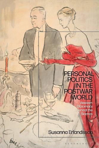 Personal Politics in the Postwar World: Western Diplomacy Behind the Scenes.