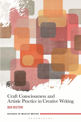 Craft Consciousness and Artistic Practice in Creative Writing.