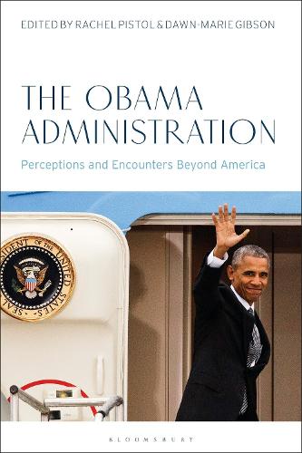 The Obama Administration: Perceptions and Encounters Beyond America.