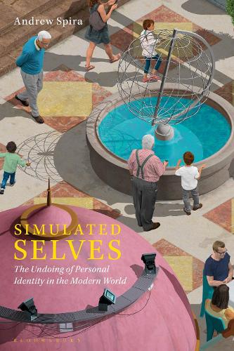 Simulated Selves: The Undoing of Personal Identity in the Modern World.