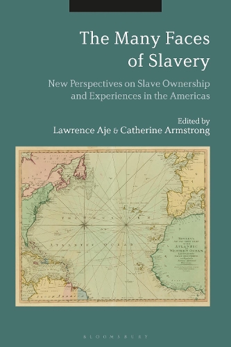 The Many Faces of Slavery: New Perspectives on Slave Ownership and Experiences in the Americas.