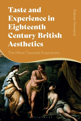 Taste and Experience in Eighteenth-Century British Aesthetics: The Move toward Empiricism.