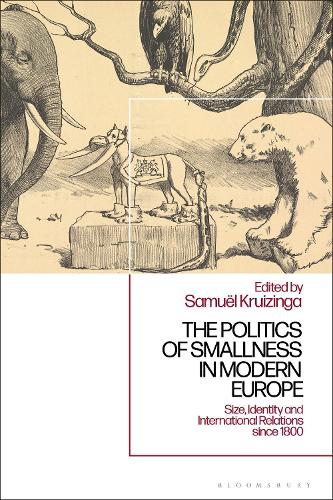 The Politics of Smallness in Modern Europe: Size, Identity and International Relations since 1800.