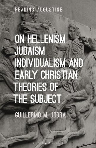 On Hellenism, Judaism, Individualism, and Early Christian Theories of the Subject.
