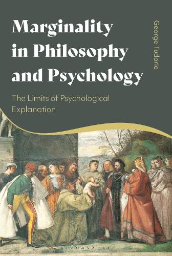 Marginality in Philosophy and Psychology: The Limits of Psychological Explanation.