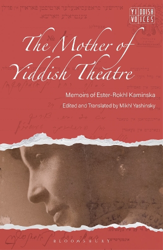 The Mother of Yiddish Theatre: Memoirs of Ester-Rokhl Kaminska.