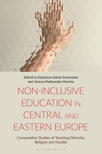 Non-Inclusive Education in Central and Eastern Europe: Comparative Studies of Teaching Ethnicity, Religion and Gender.
