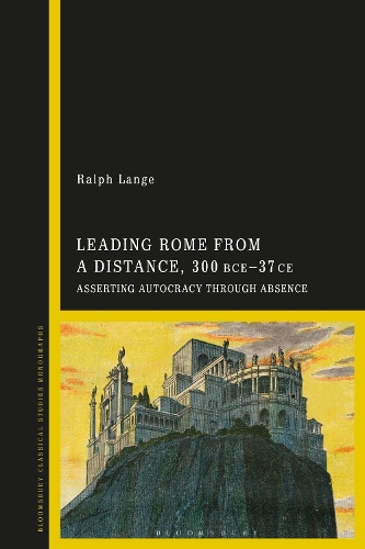 Leading Rome from a Distance, 300 BCE-37 CE