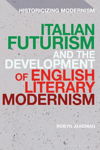 Italian Futurism and the Development of English Literary Modernism.