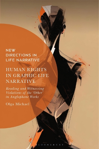 Human Rights in Graphic Life Narrative: Reading and Witnessing Violations of the 'Other' in Anglophone Works.