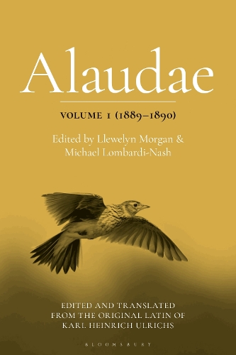 Alaudae Volume 1 (1889-1890): The Original Latin Text of Karl Heinrich Ulrichs, with English Translation and Explanatory Notes.