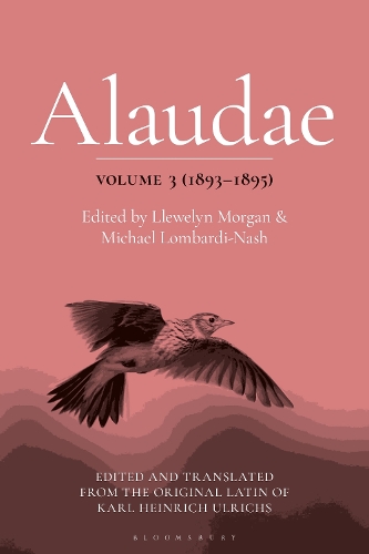 Alaudae Volume 3 (1893-1895): The Original Latin Text of Karl Heinrich Ulrichs, with English Translation and Explanatory Notes.
