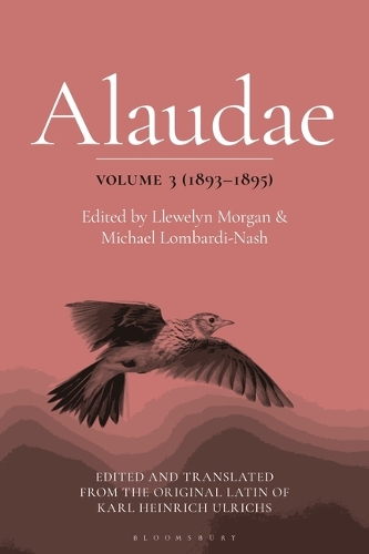 Alaudae Volume 3 (1893-1895): The Original Latin Text of Karl Heinrich Ulrichs, with English Translation and Explanatory Notes.