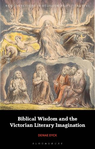 Biblical Wisdom and the Victorian Literary Imagination.