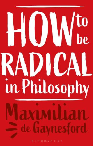 How to be Radical in Philosophy.