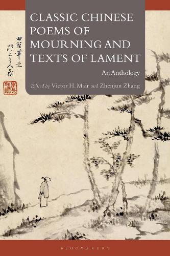 Classic Chinese Poems of Mourning and Texts of Lament: An Anthology.