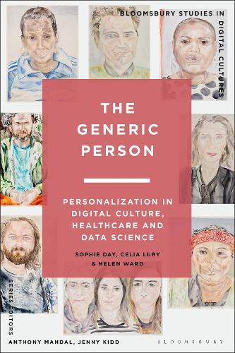 The Generic Person: Personalization in Digital Culture, Healthcare and Data Science.
