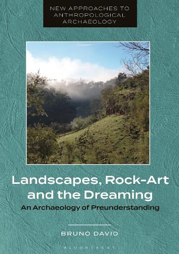 Landscapes, Rock-Art and the Dreaming: An Archaeology of Preunderstanding.