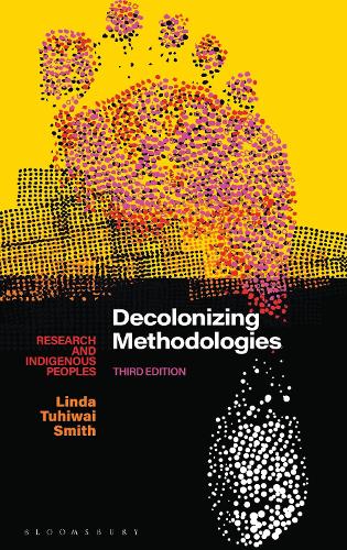 Decolonizing Methodologies: Research and Indigenous Peoples. 3rd edition