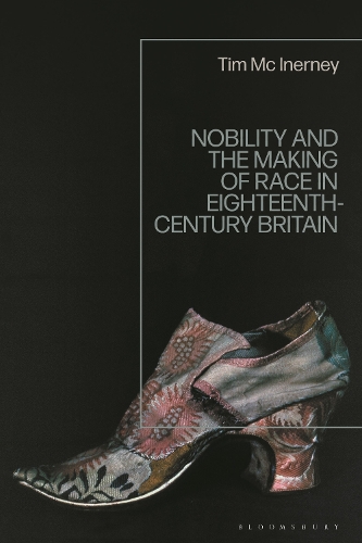 Nobility and the Making of Race in Eighteenth-Century Britain.