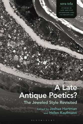 A Late Antique Poetics?: The Jeweled Style Revisited.