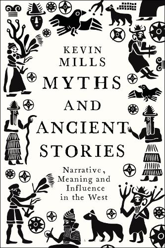Myths and Ancient Stories: Narrative, Meaning and Influence in the West.