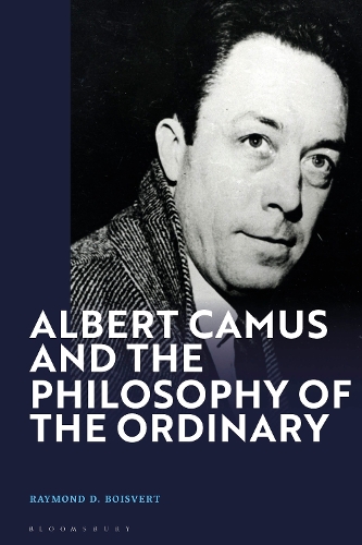 Albert Camus and the Philosophy of the Ordinary.