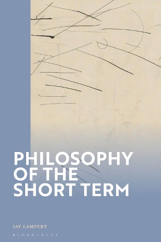Philosophy of the Short Term.