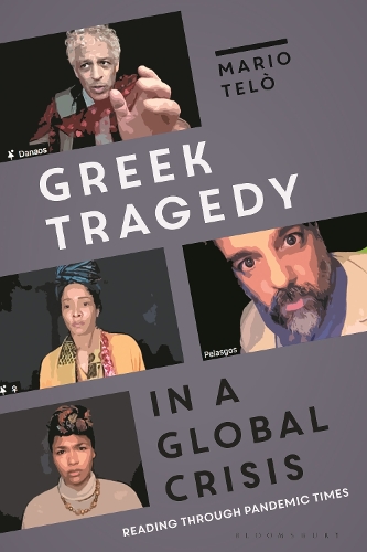 Greek Tragedy in a Global Crisis: Reading through Pandemic Times.