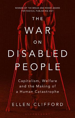 The War on Disabled People: Capitalism, Welfare and the Making of a Human Catastrophe.
