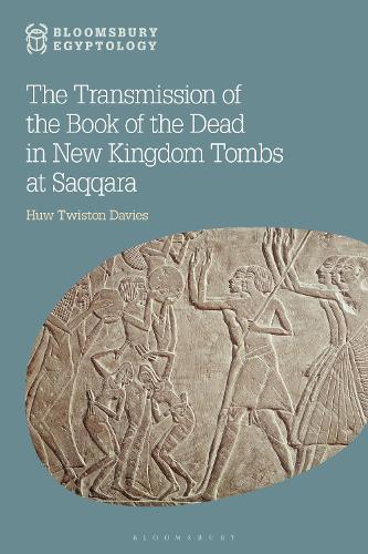 The Transmission of the Book of the Dead in New Kingdom Tombs at Saqqara.
