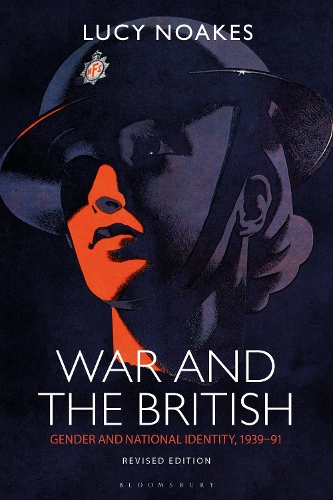 War and the British: Gender and National Identity, 1939-91 Revised Edition.