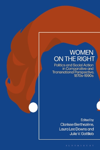 Women on the Right: Politics and Social Action in Comparative and Transnational Perspective, 1870s-1990s.