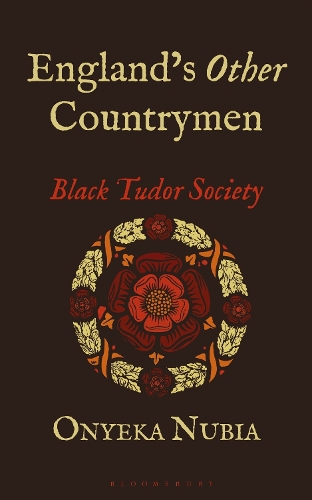 England's Other Countrymen: Black Tudor Society.