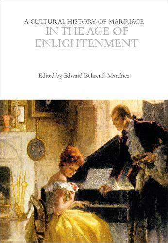 A Cultural History of Marriage in the Age of Enlightenment.