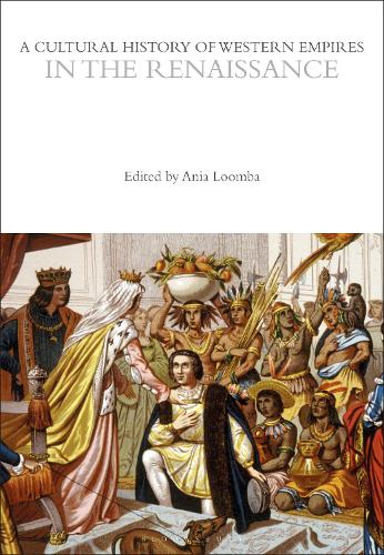 A Cultural History of Western Empires in the Renaissance.