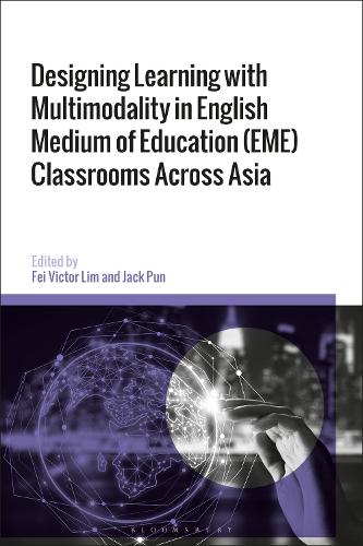 Designing Learning with Multimodality in English Medium of Education (EME) Classrooms Across Asia.
