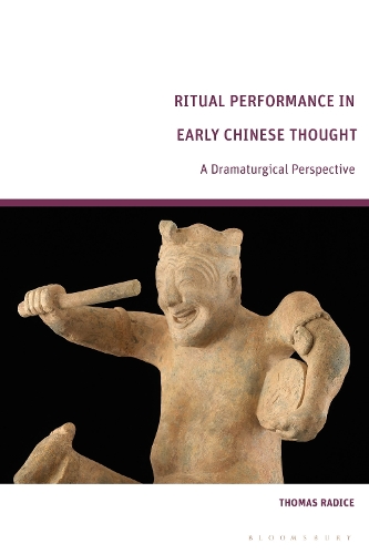 Ritual Performance in Early Chinese Thought: A Dramaturgical Perspective.