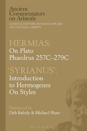 Hermias: On Plato Phaedrus 257C-279C, with 'Syrianus': Introduction to Hermogenes on Styles.