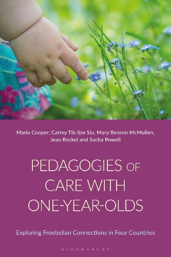 Pedagogies of Care with One-Year-Olds: Exploring Froebelian Connections in Four Countries.