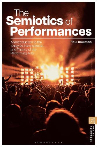 The Semiotics of Performances: An Introduction to the Analysis, Interpretation, and Theory of the Performing Arts.
