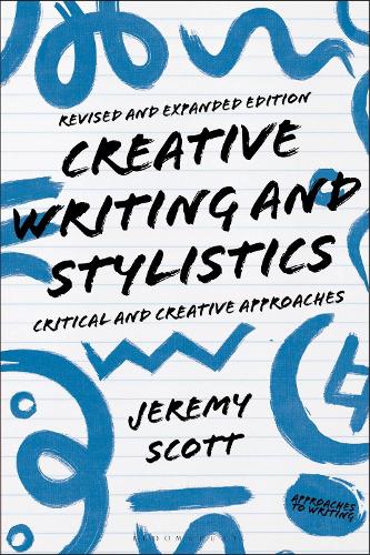 Creative Writing and Stylistics, Revised and Expanded Edition: Critical and Creative Approaches. 2nd edition