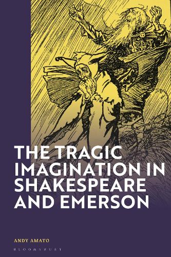The Tragic Imagination in Shakespeare and Emerson.