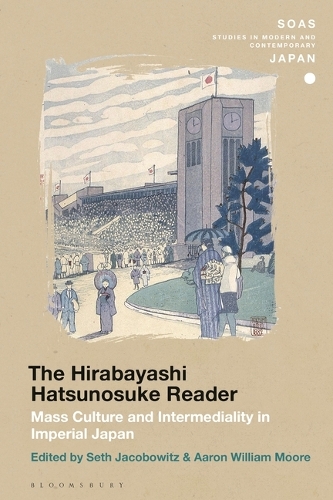 The Hirabayashi Hatsunosuke Reader: Mass Culture and Intermediality in Imperial Japan.