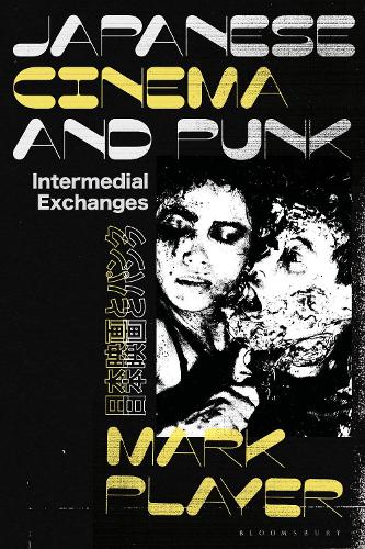 Japanese Cinema and Punk: Intermedial Exchanges.